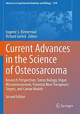 Current Advances In The Science Of Osteosarcoma: Research Perspectives: Tumor Biology, Organ Microenvironment, Potential New Therapeutic Targets, And-..