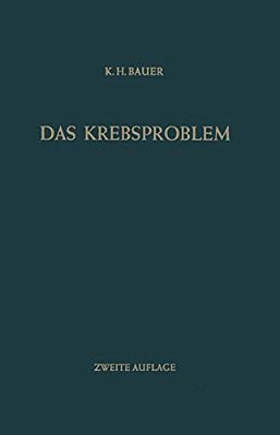Das Krebsproblem: Einführung In Die Allgemeine Geschwulstlehre Für Studierende, Ärzte Und Naturwissenschaftler-..