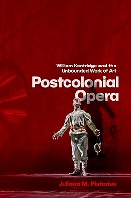 Postcolonial Opera: William Kentridge And The Unbounded Work Of Art-..