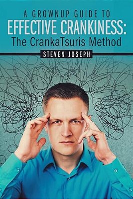 A Grownup Guide To Effective Crankiness:: The Crankatsuris Method-..