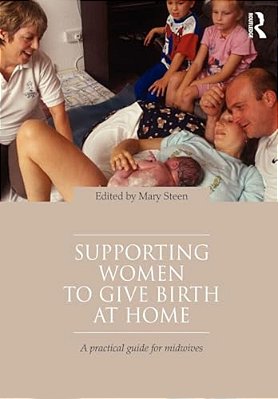 Supporting Women To Give Birth At Home: A Practical Guide For Midwives-..