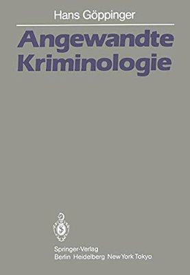 Angewandte Kriminologie: Ein Leitfaden Für Die Praxis-..