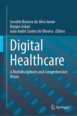 Digital Healthcare: A Multidisciplinary And Comprehensive Vision-..