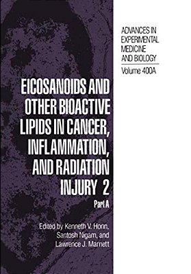Eicosanoids And Other Bioactive Lipids In Cancer, Inflammation, And Radiation Injury 2: Part A-..