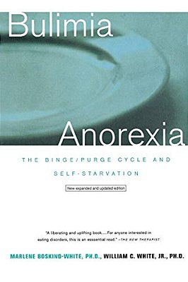 Bulimia/Anorexia: The Binge/Purge Cycle And Self-Starvation (Revised)-..