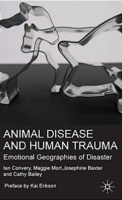 Animal Disease And Human Trauma: Emotional Geographies Of Disaster-..