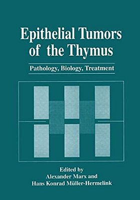 Epithelial Tumors Of The Thymus: Pathology, Biology, Treatment-..