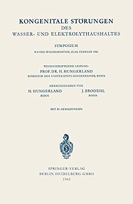 Kongenitale Störungen Des Wasser- Und Elektrolythaushaltes: Symposium, Kassel-Wilhelmshöhe, 23./24. Februar 1961-..