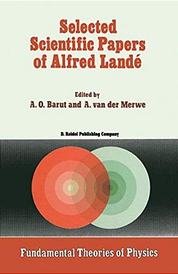 Selected Scientific Papers Of Alfred Landé-..