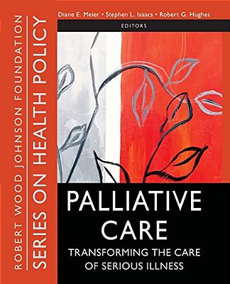 Palliative Care: Transforming The Care Of Serious Illness-..