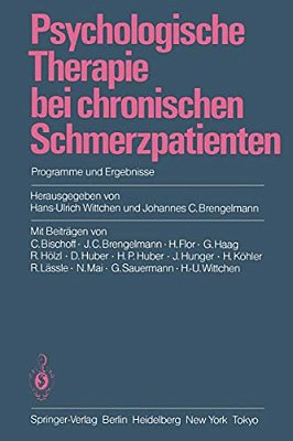 Psychologische Therapie Bei Chronischen Schmerzpatienten: Programme Und Ergebnisse-..