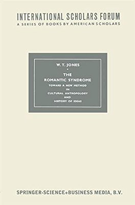 The Romantic Syndrome: Toward A New Method In Cultural Anthropology And History Of Ideas-..