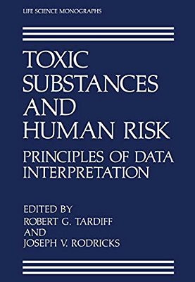 Toxic Substances And Human Risk: Principles Of Data Interpretation-..