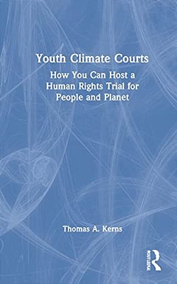 Youth Climate Courts: How You Can Host A Human Rights Trial For People And Planet-..