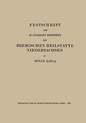 Festschrift Zum 10 Jährigen Bestehen Der Bremischen Heilstätte Niedersachsen In Mölln (Lbg.)-..
