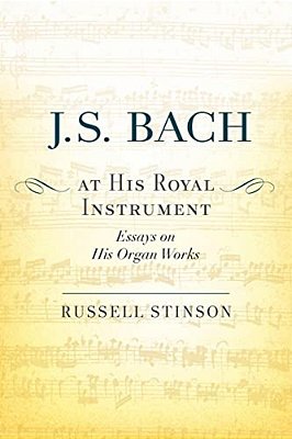 J. S. Bach At His Royal Instrument: Essays On His Organ Works-..