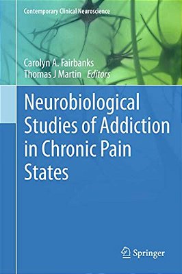 Neurobiological Studies Of Addiction In Chronic Pain States-..