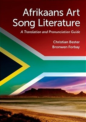 Afrikaans Art Song Literature: A Translation And Pronunciation Guide-..