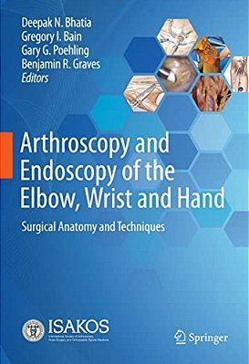 Arthroscopy And Endoscopy Of The Elbow, Wrist And Hand: Surgical Anatomy And Techniques-..