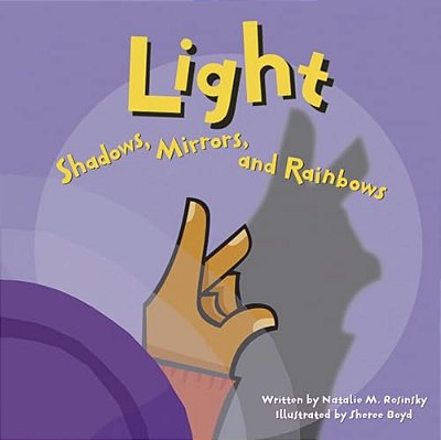 Light: Shadows, Mirrors, And Rainbows-..