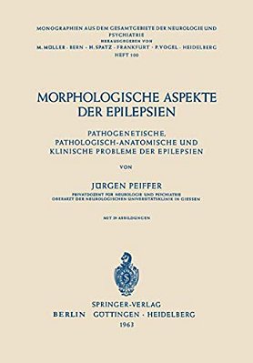 Morphologische Aspekte Der Epilepsien: Pathogenetische, Pathologisch-Anatomische Und Klinische Probleme Der Epilepsien-..