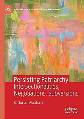 Persisting Patriarchy: Intersectionalities, Negotiations, Subversions-..