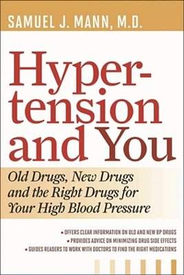 Hypertension And You: Old Drugs, New Drugs, And The Right Drugs For Your High Blood Pressure-..