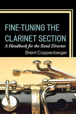 Fine-Tuning The Clarinet Section: A Handbook For The Band Director-..