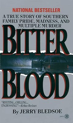 Bitter Blood: A True Story Of Southern Family Pride, Madness, And Multiple Murder-..