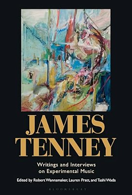 James Tenney: Writings And Interviews On Experimental Music-..