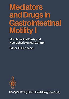 Mediators And Drugs In Gastrointestinal Motility I: Morphological Basis And Neurophysiological Control-..