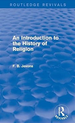 An Introduction To The History Of Religion (Routledge Revivals)-..