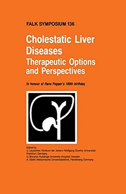 Cholestatic Liver Diseases: Therapeutic Options And Perspectives: In Honour Of Hans Popper's 100Th Birthday-..