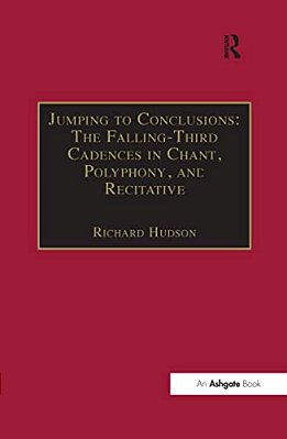 Jumping To Conclusions: The Falling-Third Cadences In Chant, Polyphony, And Recitative-..