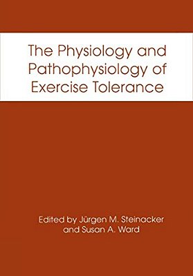 The Physiology And Pathophysiology Of Exercise Tolerance-..