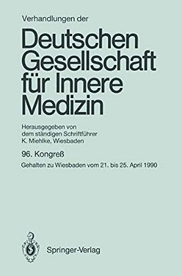 Verhandlungen Der Deutschen Gesellschaft Für Innere Medizin: 96. Kongreß Gehalten Zu Wiesbaden Vom 21. Bis 25. April 1990-..