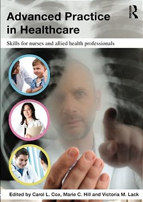 Advanced Practice In Healthcare: Skills For Nurses And Allied Health Professionals-..