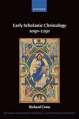 Early Scholastic Christology 1050-1250-..