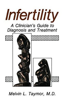 Infertility: A Clinician's Guide To Diagnosis And Treatment-..