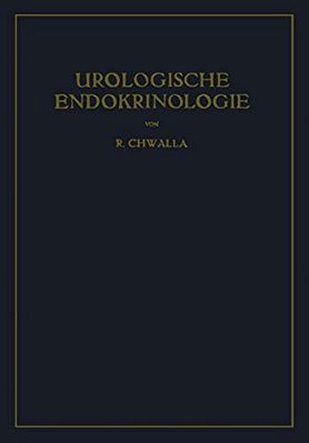 Urologische Endokrinologie: Endokrinologie Der Harn- Und Geschlechtsorgane Des Mannes Und Der Sexualität-..