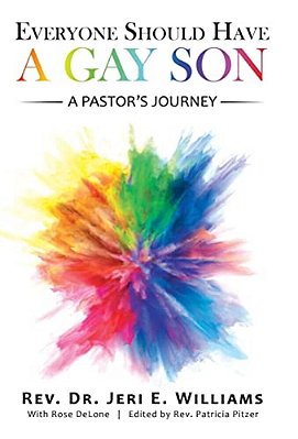 Everyone Should Have A Gay Son: A Pastor's Journey-..
