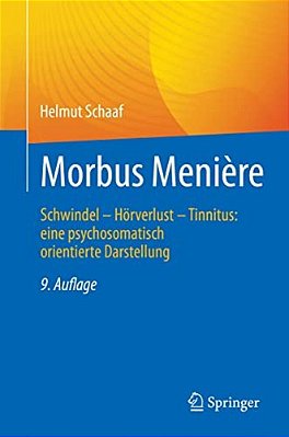 Morbus Menière: Schwindel - Hörverlust - Tinnitus: Eine Psychosomatisch Orientierte Darstellung-..