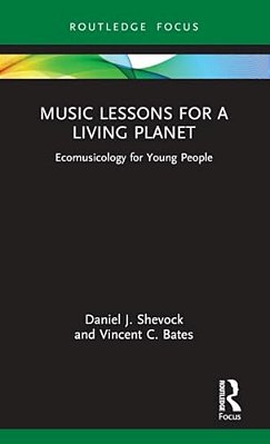 Music Lessons For A Living Planet: Ecomusicology For Young People-..