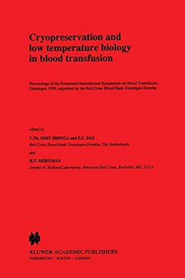 Cryopreservation And Low Temperature Biology In Blood Transfusion: Proceedings Of The Fourteenth International Symposium On Blood Transfusion, Groning-..