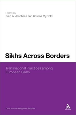 Sikhs Across Borders: Transnational Practices Of European Sikhs-..