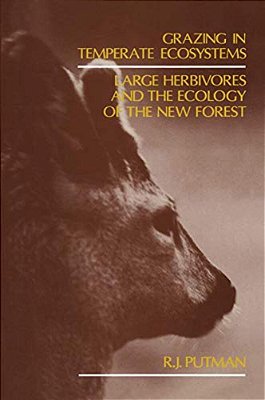Grazing In Temperate Ecosystems: Large Herbivores And The Ecology Of The New Forest-..