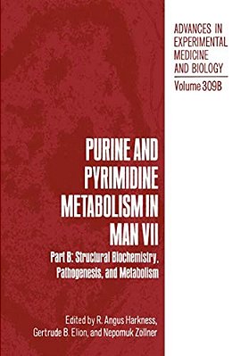 Purine And Pyrimidine Metabolism In Man VII: Part B: Structural Biochemistry, Pathogenesis, And Metabolism-..