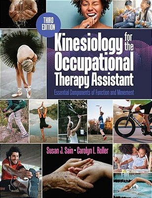 Kinesiology For The Occupational Therapy Assistant: Essential Components Of Function And Movement-..
