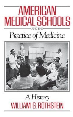 American Medical Schools And The Practice Of Medicine: A History-..