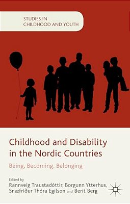 Childhood And Disability In The Nordic Countries: Being, Becoming, Belonging-..